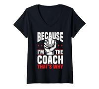 Mujer Because I'm The Coach That's Why Funny Sports Say Camiseta Cuello V