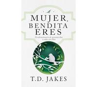 Mujer, Bendita Eres: Un Devocionario De 90 Días a Solas Con Dios: Un Devocionario De 90 Días a Solas Con Dios