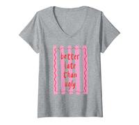 Mujer Better Late Than Ugly Camisa Linda y Divertida Frase para Mujeres y niñas Camiseta Cuello V