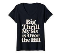 Mujer Big Thrill My Sis Is Over The Hill - Camiseta Cuello V