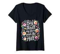 Mujer Big Thrill My Sis Is Over The Hill Cumpleaños Humor Asado Camiseta Cuello V