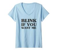 Mujer Blink If You Want Me Funny Slogan Humor Camiseta Cuello V