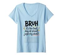 Mujer Bruh, es mi último día de Clases como Estudiante, Firma mi Firma 1 Camiseta Cuello V