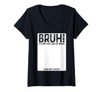 Mujer Bruh It's My Last Day At Work Sign My Shirt Retirement Camiseta Cuello V