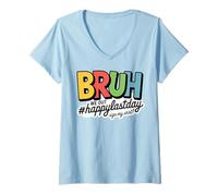 Mujer Bruh Nosotros Fuera Feliz último día Firmar mi Camiseta Cuello V