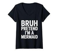 Mujer Bruh Pretend Im A Mermaid Camisa Camiseta Cuello V