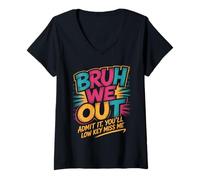 Mujer Bruh We Out Admitimos que serás discreta Miss Me Fin de la escuela Camiseta Cuello V