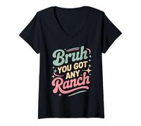 Mujer Bruh You Got Any Ranch Meme Merienda De Salsa - Camiseta Cuello V