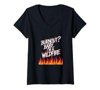 Mujer ¿Burnout? Baby I'm a Wildfire - Cita de humor de resiliencia Camiseta Cuello V