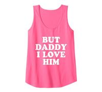 Mujer But Daddy I Love Him Camiseta sin Mangas