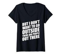 Mujer But I Don't Want to Go Outside There Are People out There Camiseta Cuello V