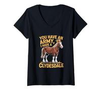 Mujer Caballos Clydesdale TIENES UN EJÉRCITO, TENGO UN CLYDESDALE Humo Camiseta Cuello V