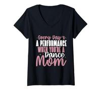 Mujer Cada día es una actuación Cuando Eres una mamá de Baile Camiseta Cuello V