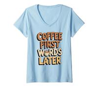 Mujer Café Primeras Palabras Más Tarde Divertido Amante De La Cafeína Mañana Cita Camiseta Cuello V