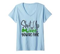 Mujer Cállate el hígado Estás Bien, trébol irlandés del día de San Patricio Camiseta Cuello V