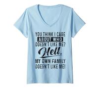 Mujer Camisa divertida You Think I Care About Who Doesn't Like Me Camiseta Cuello V