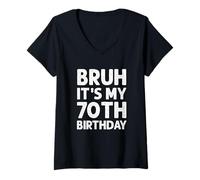 Mujer Camiseta Bruh It's My 70th Birthday para hombre, 70 años Camiseta Cuello V
