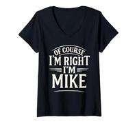 Mujer Camiseta con Texto en inglés of Course I'm Right, I'm Mike Camiseta Cuello V