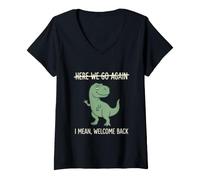 Mujer Camiseta de Dinosaurio Here We Go Again I Mean Welcome Back Camiseta Cuello V