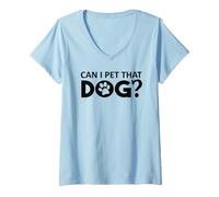 Mujer Can I Pet That Dog Mom Funny Dog Paw Print Pet Dogs Be Happy Camiseta Cuello V