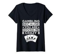 Mujer Casino Gambler BEcause You Drive Me Crazy Gambling Camiseta Cuello V