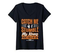 Mujer Catch Me Stumble Knees Won't Hold Funny Retirement Souvenir Camiseta Cuello V