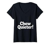 Mujer Chew Quieter Chistes sobre Ruidos del Comedor - Camiseta Cuello V