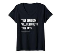 Mujer Cita con versículo bíblico Your Strength Will Be Equal to Your Days Camiseta Cuello V
