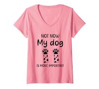 Mujer Cita de humor Dog Not Now My dog Is More Important Funny Camiseta Cuello V