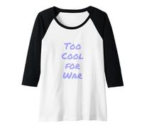 Mujer Cita de Odio la Guerra: «Di no a la Guerra contra Las guerras, Demasiado Guay para la Guerra» Camiseta Manga Raglan