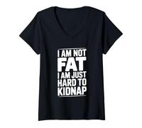 Mujer Cita Divertida I Am Not Fat Just Hard to Kidnap Camiseta Cuello V