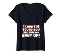 Mujer Cita Divertida: I Love The Sound You Make When Shut Up Camiseta Cuello V