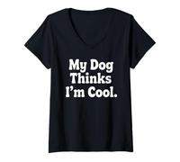 Mujer Cita Divertida para Amantes de Las Mascotas My Dog Thinks Im Cool Camiseta Cuello V