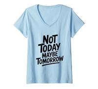 Mujer Cita Motivacional Not Today Maybe Tomorrow Camiseta Cuello V