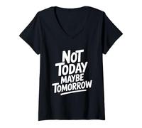 Mujer Cita Motivacional Not Today Maybe Tomorrow Camiseta Cuello V