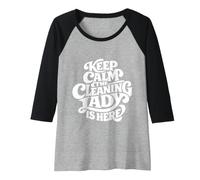 Mujer Cleaning Lady is Here - Funny Housekeeping Camiseta Manga Raglan