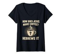 Mujer Cómo Hace Jesús café Hebreos Humor Cristiano Juego de Palabras Camiseta Cuello V