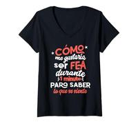 Mujer como Me Gustaría Ser FEA Frase Original y Divertida Camiseta Cuello V