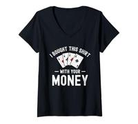 Mujer Compré esto con tu dinero Funny Poker Humor sarcástico Camiseta Cuello V