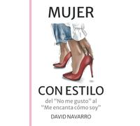 Mujer con ESTILO: Del "no me gusto" al "me encanta cómo soy"