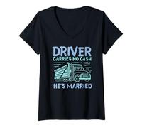 Mujer Conductor no lleva dinero en efectivo Está casado Divertido conductor de camión amor Camiseta Cuello V