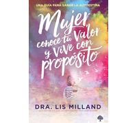 Mujer, conoce tu valor y vive con propósito / Know Your Worth, Live With Purpose : Una guía para sanar la autoestima: Una guía para sanar la autoestima/ A Guide to Heal Self-Esteem