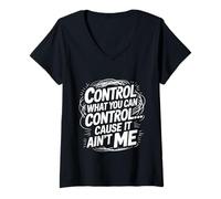 Mujer Control What You Can Control Cause It Ain't Me - Camiseta Cuello V