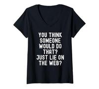 Mujer Crees Que Alguien haría eso Solo yacer en la Web Witty Camiseta Cuello V