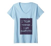 Mujer Creo que, por lo tanto, estoy... confundido. Camiseta Cuello V
