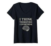 Mujer Creo que por lo tanto pienso demasiado en la filosofía del cerebro divertido Camiseta Cuello V