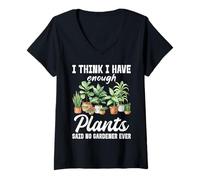 Mujer Creo Que Tengo suficientes Plantas Dijo Que ningún Jardinero Nunca Camiseta Cuello V