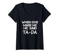 Mujer Cuando Dios me hizo dijo TaDa divertido dicho sarcástico Camiseta Cuello V
