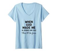Mujer Cuando Dios me hizo sonrió y dijo que esto sería divertido Camiseta Cuello V