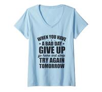 Mujer Cuando tengas un Mal día, renuncia y vuelve a intentarlo mañana Camiseta Cuello V